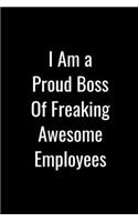 I Am A Proud Boss Of Freaking Awesome Employees: College Ruled Lined Notebook
