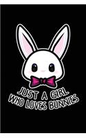 Just A Girl Who Loves Bunnies