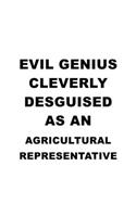 Evil Genius Cleverly Desguised As An Agricultural Representative: Cool Agricultural Representative Notebook, Journal Gift, Diary, Doodle Gift or Notebook - 6 x 9 Compact Size- 109 Blank Lined Pages