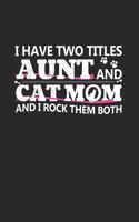 I Have Two Titles Aunt and Cat Mom And I Rock Them Both