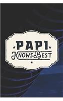 Papi Knows Best: Family life Grandpa Dad Men love marriage friendship parenting wedding divorce Memory dating Journal Blank Lined Note Book Gift