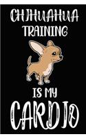 Chihuahua Training Is My Cardio: Chihuahua Training Log Book gifts. Best Dog Trainer Log Book gifts For Dog Lovers who loves Chihuahua. Cute Chihuahua Trainer Log Book Gifts is the 