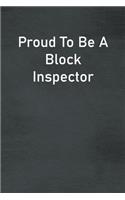 Proud To Be A Block Inspector: Lined Notebook For Men, Women And Co Workers
