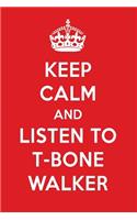 Keep Calm and Listen to T-Bone Walker: T-Bone Walker Designer Notebook