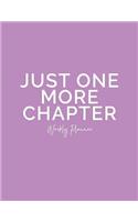 Just One More Chapter Weekly Planner: Monthly and Weekly Planner September 2018 - September 2019