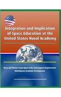 Integration and Implication of Space Education at the United States Naval Academy - Navy and Marine Corps Space Cadre and Support Requirements, Midshipmen Academic Development