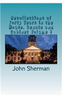 Recollections of Forty Years in the House, Senate and Cabinet Volume 1