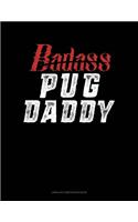 Badass Pug Daddy: Unruled Composition Book(1381 Unruled Composition Book)