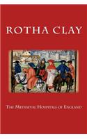 The Mediaeval Hospitals of England