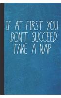 If at First You Don't Succeed Take a Nap