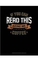 If You Can Read This Bring Me Coffee