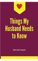 Things My Husband Needs to Know