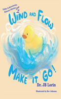 Wind and Flow Make it Go!