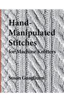 Hand-Manipulated Stitches for Machine Knitters