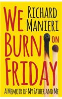We Burn on Friday: A Memoir of My Father and Me