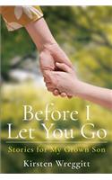 Before I Let You Go: Stories for My Grown Son