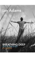 Breathing Deep: Life in the Spirit of Easter