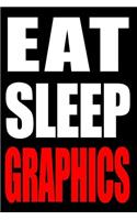 Eat Sleep Graphics Gift Notebook for a Audiovisual Graphic Designer, Medium Ruled Journal