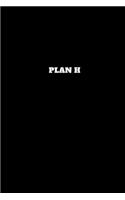 Plan H: Unruled Notebook, Unlined Journal, Unlimited Handbook