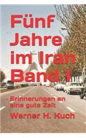 Fünf Jahre Im Iran Band I