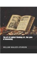 The Art of Logical Thinking; Or, the Laws of Reasoning.