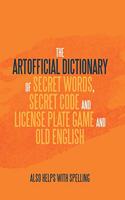 Artificial Dictionary of Secret Words, Secret Code and License Plate Game and Old English