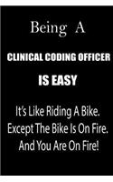 Being a Clinical Coding Officer Is Easy: It's Like Riding a Bike. Except the Bike Is on Fire. and You Are on Fire! Blank Line Journal