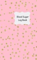 Blood Sugar Log Book: 100 Page 6x9 Size Journal to Record Your Blood Glucose Monitoring and Blood Pressure Monitoring. Pink Gold Cover Design