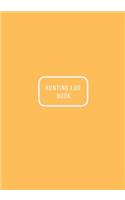 Hunting Log Book: Hunting Notebook Hunting Record Journal to Track Record and Evaluate Your Hunting Seasons for Species: Deer Turkeys Rabbits Duck Fox and More