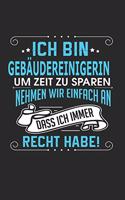 Ich Bin Gebäudereinigerin Um Zeit Zu Sparen Nehmen Wir Einfach an Dass Ich Immer Recht Habe!