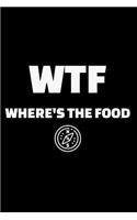 Wtf Where's the Food: A 6 X 9 Inch Matte Softcover Paperback Notebook Journal with 120 Blank Lined Pages