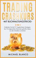 Trading-Crashkurs Mit Buchhaltungstricks [2 in 1]: Entdecken Sie die 9+1 kugelsicheren Strategien, die 113 todgeweihten Menschen geholfen haben, aus den Schulden zu kommen [Day Trading with Accountin