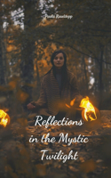 Reflections in the Mystic Twilight