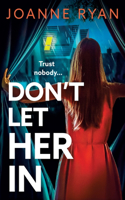 Don't Let Her In: The completely addictive psychological thriller from Joanne Ryan