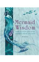 Mermaid Wisdom: Enrich Your Life with Insights from the Deep