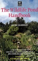 The Wildlife Pond Handbook: A Practical Guide to Creating and Maintaining Your Own Wetland for Wildlife