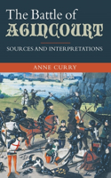 Battle of Agincourt: Sources and Interpretations