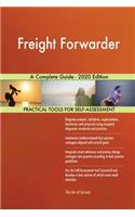 Freight Forwarder A Complete Guide - 2020 Edition