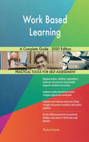 Work Based Learning A Complete Guide - 2020 Edition