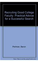 Recruiting Good College Faculty: Practical Advice for a Successful Search