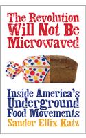 Revolution Will Not Be Microwaved