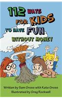 112 Ways for Kids to Have Fun Without Money