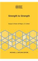 Strength to Strength: Essays in Honor of Shaye J. D. Cohen