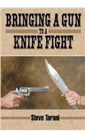 Bringing a Gun to a Knife Fight