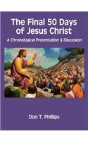 Final 50 Days of Jesus Christ