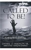 Called to Be!