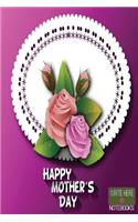 Write Here Notebooks: Mother's Day Journal Edition Custom Notebook Lined Paper 100 Pages 6"x9" Glossy Cover Finish Haappy Mother's Day With Flowers Purple