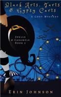 Black Arts, Tarts & Gypsy Carts: A Cozy Witch Mystery(2 Spells & Caramels)