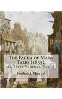 The Pacha of Many Tales (1835).By: Frederick Marryat and By: Thomas Hardy (3 March 1752 - 11 October 1832): In Three Volumes. Vol. II
