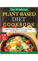 The 30-Minute Plant Based Diet Cookbook